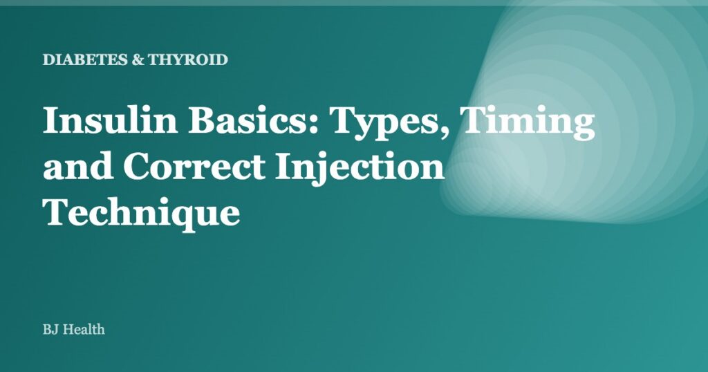 Insulin Basics: Types, Timing and Correct Injection Technique